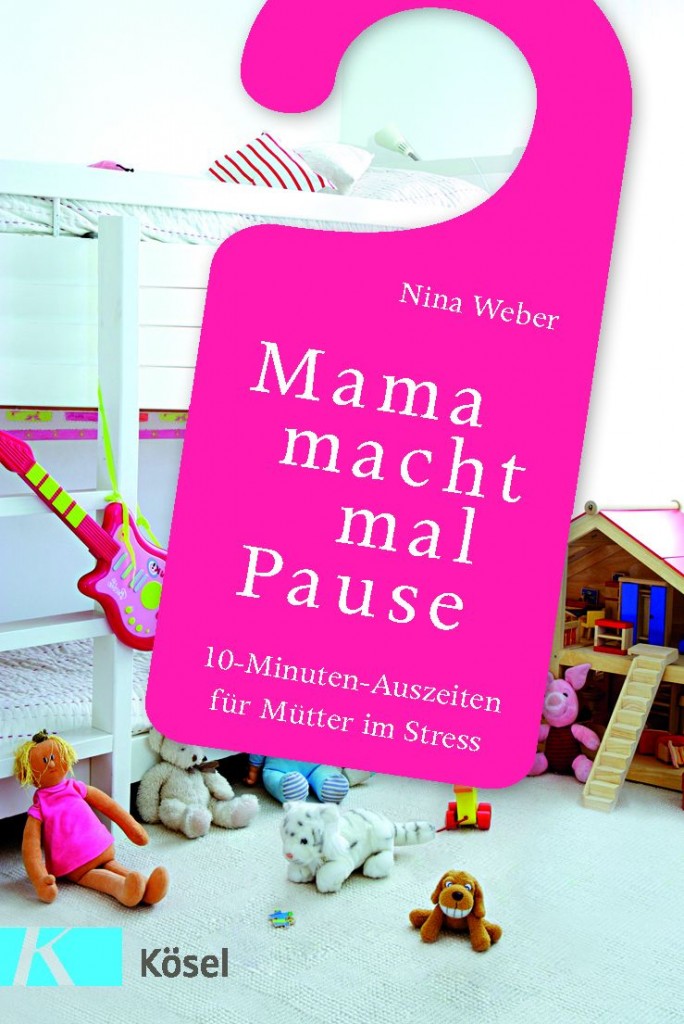 Mama macht mal Pause Nina Weber